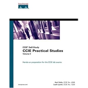 CCIE Practical Studies Karl Solie, Leah Lynch