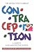 The Whole Truth About Contraception: A Guide to Safe and Effective Choices