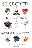 50 Secrets of the Worlds Longest Living People