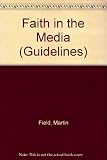 Faith in the media : a christian critique of media values