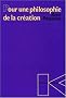 Pour une philosophie de la creation