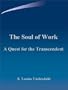 The Soul of Work: A Quest for the Transcendent