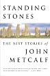 Standing Stones: The Best Stories of John Metcalf