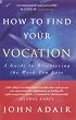 How to Find Your Vocation: A Guide to Discovering the Work You Love