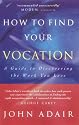 How to Find Your Vocation: A Guide to Discovering the Work You Love