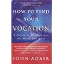 How to Find Your Vocation: A Guide to Discovering the Work You Love