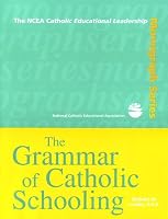 The Grammar of Catholic Schooling (Educational Monograph Series, No. 2)