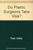 Do plastic surgeons take Visa? : and other confessions of a desperate woman