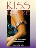 Kiss of Desire : A Guide to Oral Sex for Men and Women Kenneth Ray Stubbs