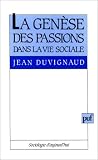 La Genese Des Passions Dans La Vie Sociale (2130426352) by Duvignaud, Jean