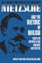 Nietzsche and the Rhetoric of Nihilism