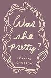 Was She Pretty?