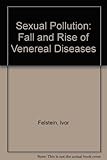 Sexual pollution : the fall and rise of venereal diseases