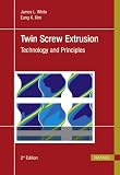 Twin Screw Extrusion 2E:  Technology and Principles