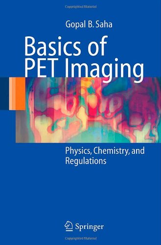 Basics of PET Imaging: Physics, Chemistry, and Regulations