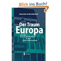 Der Traum Europa: Europa vom 19. Jahrhundert in das dritte Jahrtausend