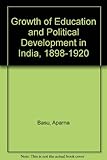 The growth of education and political development in India, 1898-1920