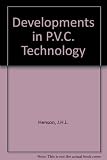 Developments in PVC technology : [proceedings of the symposium held at the National College of Rubber Technology, the Polytechnic of North London, February 14-15, 1973]
