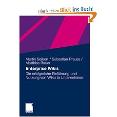 Enterprise Wikis: Die erfolgreiche Einf�hrung und Nutzung von Wikis in Unternehmen
