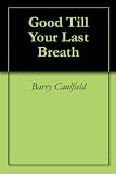 Good Till Your Last Breath