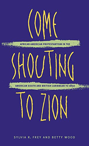 Come Shouting to Zion: African American Protestantism in the American South and British Caribbean to 1830