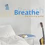 Breathe: The Relaxing Guitar