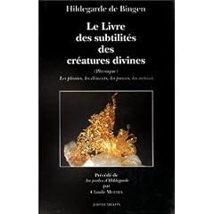 Le Livre des subtilit�s des cr�atures divines, Tome 1:Les plantes, les �l�ments, les pierres, les m�taux