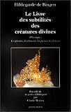 Le Livre des subtilit�s des cr�atures divines, Tome 1:Les plantes, les �l�ments, les pierres, les m�taux