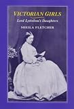 Victorian Girls: Lord Lytteltons Daughters