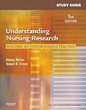 By Susan K. Grove PhD RN ANP-BC GNP-BC, Nancy Burns PhD RN FCN FAAN, Jennifer Gray: Study Guide for Understanding Nursing Research: Building an Evidence-Based Practice Fifth (5th) Edition