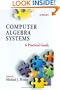 Computer Algebra Systems: A Practical Guide