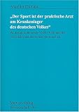 "Der Sport ist der praktische Arzt am Krankenlager des deutschen Volkes" Wolfgang Kohlrausch (1888-1980) und die Geschichte der deutschen Sportmedizin - Uhlmann