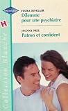 Dilemme pour une psychiatre suivi de Patron et confidence : Collection : Harlequin collection blanche n° 568