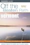Vermont Off the Beaten Path, 7th (Off the Beaten Path Series)