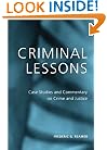 Criminal Lessons: Case Studies and Commentary on Crime and Justice