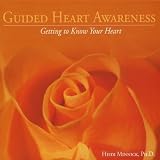 Guided Heart Awareness; Getting to Know Your Heart