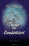 The Age of the Condottieri: A Short History of Mediaeval Italy from 1409-1530