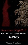 Awesome Nightfall: The Life, Times and Poetry of Saigyo