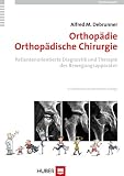 Orthopädie /Orthopädische Chirurgie. Patientenorientierte Diagnostik und Therapie des Bewegungsapparates