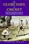 The Glory Days of Cricket: The Extraordinary Story of Broadhaifpenny Down