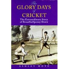The Glory Days of Cricket: Biography of Broadhalfpenny Down