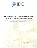 Review IDC Research  / Worldwide Linux 2004-2008 Forecast: Moving from Niche to Mainstream