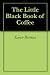 The Little Black Book of Coffee