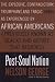 Post-soul Nation: The Explosive, Contradictory, Triumphant and Tragic 1980s as Experienced by African Americans (Previously Known as Blacks and Before That Negroes)