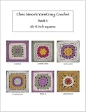 Chris Simon's YarnCrazy Crochet Book 1: Six 12 inch squares