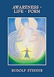 Awareness, life, form : basic principles of spiritual-scientific cosmology : written texts, notes and lectures from 1903 to 1906