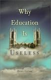 Why Education Is Useless