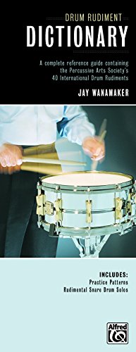 Drum Rudiment Dictionary: A Complete Reference Guide Containing the Percussive Arts Society's 40 International Drum Rudiments (Snare Drum)