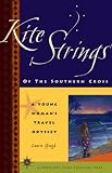 Kite Strings of the Southern Cross : A Womans Travel Odyssey