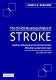 The Clinical Neuropsychiatry of Stroke: Cognitive, Behavioral and Emotional Disorders following Vascular Brain Injury